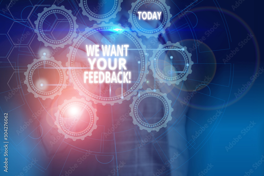 Poster text sign showing we want your feedback. business photo showcasing criticism given someone say can b