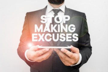 Text sign showing Stop Making Excuses. Business photo text Cease Justifying your Inaction Break the Habit Male human wear formal work suit hold smart hi tech smartphone use hands