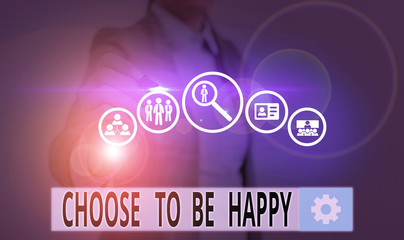 Naklejka premium Text sign showing Choose To Be Happy. Business photo showcasing Decide being in a good mood smiley cheerful glad enjoy