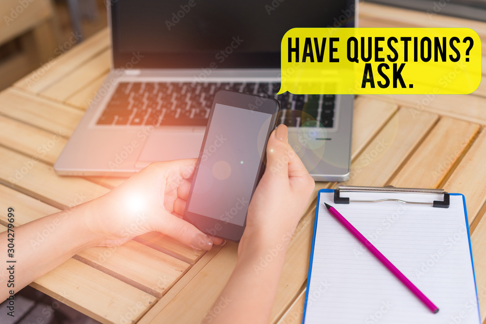 Poster handwriting text have questionsquestion ask. conceptual photo something that you say or write to ask