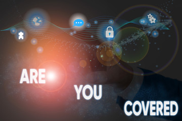 Fototapeta premium Text sign showing Are You Covered. Business photo showcasing Asking about how medications are covered by your plan