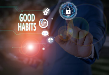 Text sign showing Good Habits. Business photo showcasing behaviour that is beneficial to one s is physical or mental health