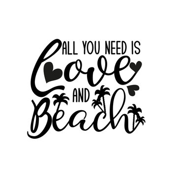 All you need is love and beach- positive text, with palm tree, and hearts silhouette. Good for greeting card and  t-shirt print, flyer, poster design, mug.
