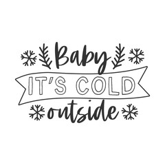 Obraz premium Baby its cold outside hand written lettering phrase