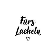 German text: For the smile. Lettering. Banner. calligraphy vector illustration.