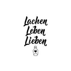 German text: Laugh, live, love. Lettering. Banner. calligraphy vector illustration.