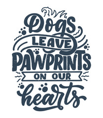 Vector illustration with funny phrase. Hand drawn inspirational quote about dogs. Lettering for poster, t-shirt, card, invitation, sticker.