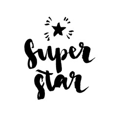 Super star! Calligraphic poster. Hand drawn inspiration quote.