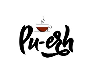 Pu-erh type of tea with cup. Hand calligraphy lettering. Vector illustration.