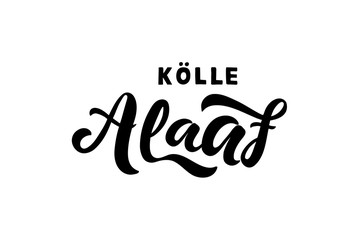 Kölle Alaaf - means happy carnival in the city Cologne Germany - german carnival greeting.