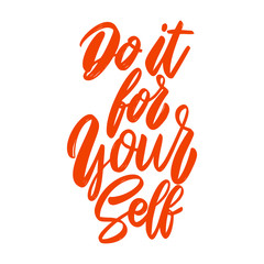 Do it for yourself. Lettering phrase on white background. Design element for poster, card, banner.
