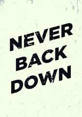 never back down quotes. apparel tshirt design. grunge brush style illustration