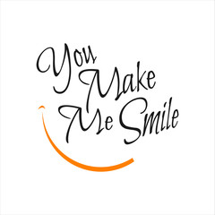 you make me smile lettering. Letter of inspirational positive quote vector. Simple funny hand lettered quote illustration template.