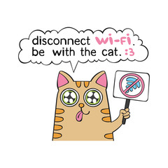 Disconnect wi-fi. Be with the cat. Lettering. Cute cat. Isolated vector object on a white background.