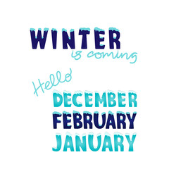 Winter is coming and Hello December, January, February ice font with snow on top for seasonal, Christmas or New year poster, trendy banner, printing. Hand drawn Modern stilized design of typography