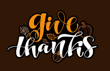 Give thanks - happy thanksgiving day - hand drawn lettering label art. Template design banner consept
