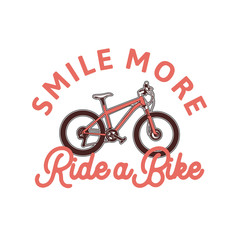 smile more ride a bike, slogan quote ride bike for t shirt, poster design