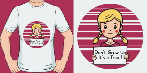 Don't Grow Up It's a Trap. Unique and Trendy Girls T-Shirt Design or Mockup.