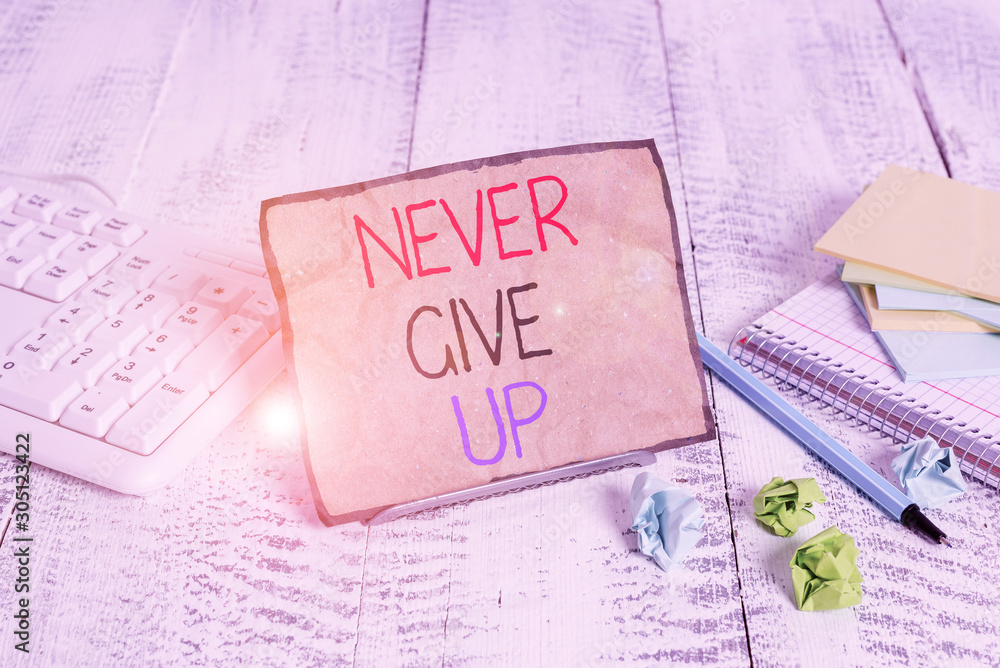 Poster conceptual hand writing showing never give up. concept meaning keep trying until you succeed follow 