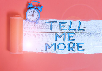 Handwriting text writing Tell Me More. Conceptual photo A call to start a conversation Sharing more...