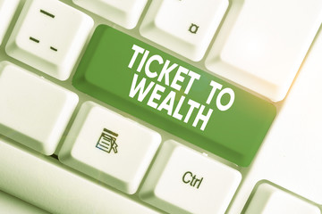 Writing note showing Ticket To Wealth. Business concept for Wheel of fortune Passage to Successful and brighter future White pc keyboard with note paper above the white background