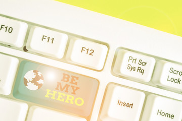 Handwriting text Be My Hero. Conceptual photo Request by someone to get some efforts of heroic...