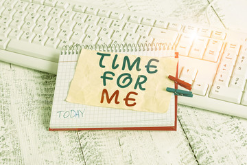 Conceptual hand writing showing Time For Me. Concept meaning I will take a moment to be with myself Meditate Relax Happiness notebook reminder clothespin with pinned sheet light wooden