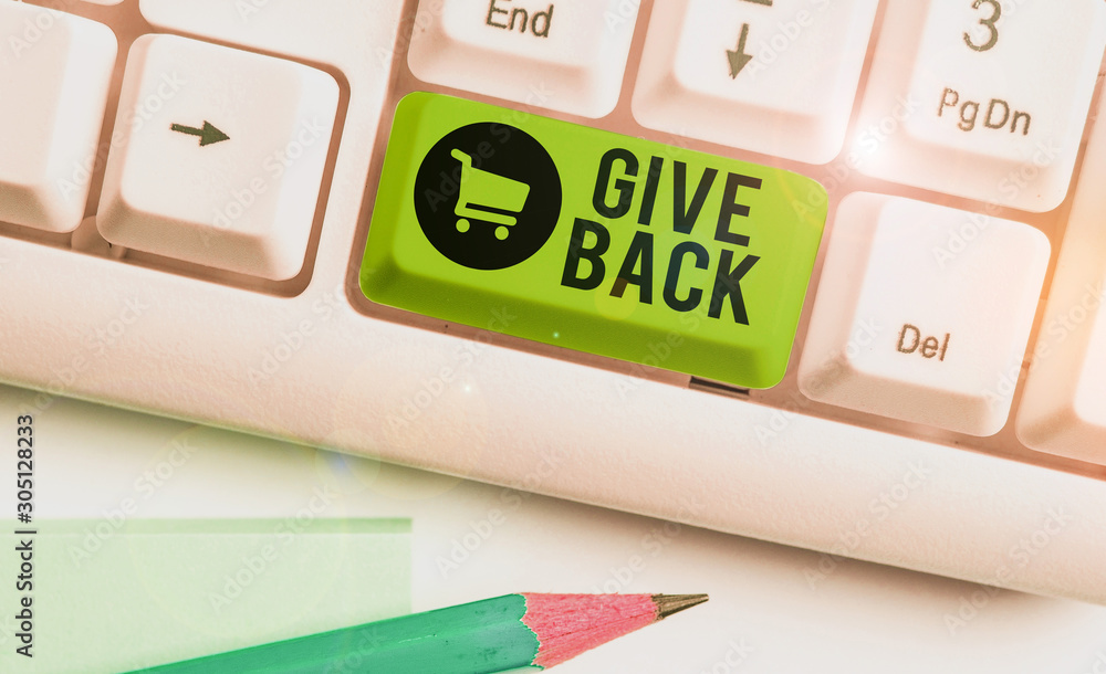 Poster writing note showing give back. business concept for the act of giving someone something that they o