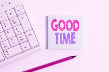 Handwriting text Good Time. Conceptual photo the right moment to do something or for something to happen White pc keyboard with empty note paper and pencil above white background