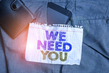 Word writing text We Need You. Business photo showcasing Company wants to hire Vacancy Looking for...