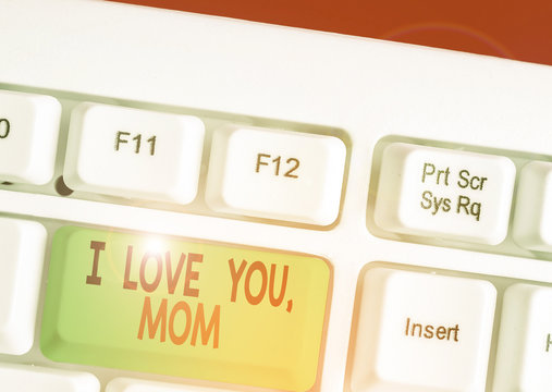 Handwriting text writing I Love You Mom. Conceptual photo Loving message emotional feelings affection warm declaration