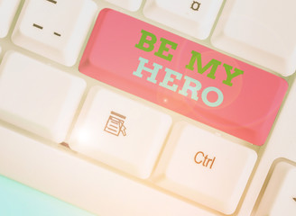 Handwriting text Be My Hero. Conceptual photo Request by someone to get some efforts of heroic...