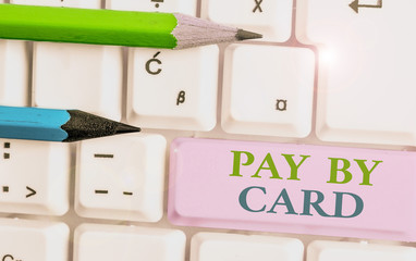 Writing note showing Pay By Card. Business concept for Payments on credit Debit Electronic Virtual Money Shopping