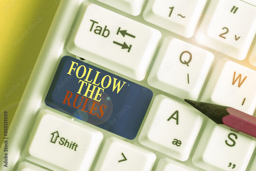 Poster handwriting text writing follow the rules. conceptual photo order someone stick to certain place cou