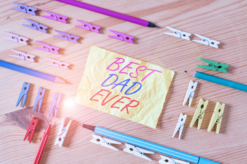 Text sign showing Best Dad Ever. Business photo showcasing Appreciation for your father love...