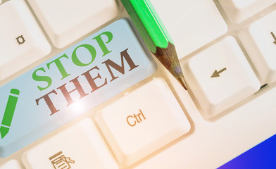 Text sign showing Stop Them. Business photo showcasing used for telling someone not to do something...