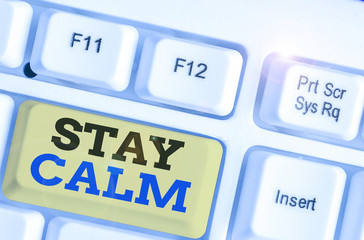 Text sign showing Stay Calm. Business photo text Maintain in a state of motion smoothly even under pressure