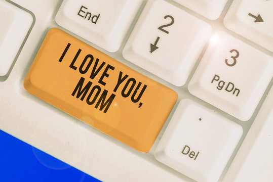 Text sign showing I Love You Mom. Business photo showcasing Loving message emotional feelings affection warm declaration