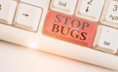 Conceptual hand writing showing Stop Bugs. Concept meaning Get rid an insect or similar small...