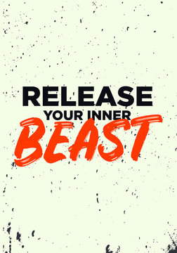 release your inner beast, gym quotes. apparel tshirt design. grunge brush style illustration