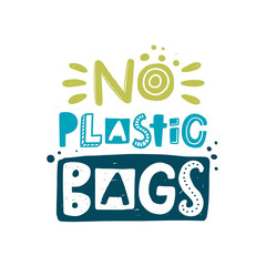 No plastic bags hand drawn illustration with typography. Zero waste. Ecology conversation. Stylized lettering with ink drops. Environment protection poster design element