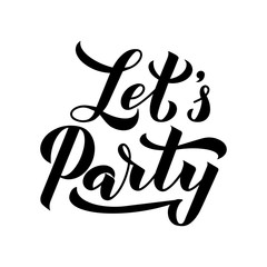 Let s Party calligraphy hand lettering isolated on white. Easy to edit vector template for banner, typography poster, sign, invitation, badge, logo design, sticker, t-shirt, etc.