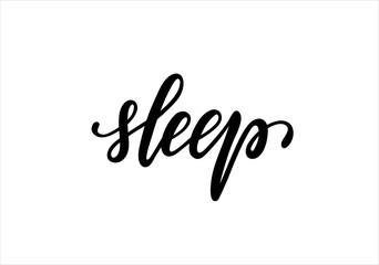 lettering poster sleep. Inspirational and motivational quotes, isolated on the white background. design for invitation, print, photo overlays, typography holiday greeting card, t-shirt, flyer design