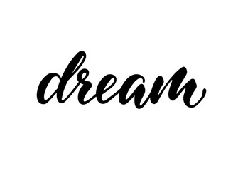 Fototapeta na wymiar lettering poster dream. Inspirational and motivational quotes, isolated on white background. design for invitation, print, photo overlays, typography holiday greeting card, t-shirt, flyer design