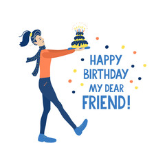 Happy Birthday my dear friend! lettering with a nice girl bringing a cake with candles. She is joyful and  going to congratulate her friend. Vector illustration isolated on white background.