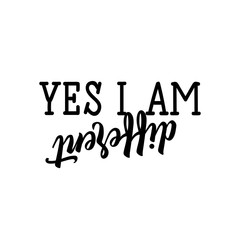 Yes i am different. Lettering. calligraphy vector illustration.