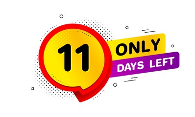 Eleven days left icon. Chat bubble badge. 11 days to go sign. Speech bubble banner. Price tag design. Promotion sale badge. Limited discounts. Vector