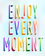 Colorful illustration of "Enjoy Every Moment" text