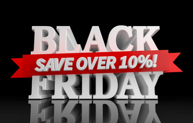 BLACK FRIDAY SAVE OVER 10 % ! word on black background illustration 3D rendering