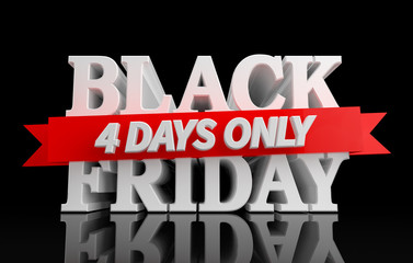 BLACK FRIDAY 4 DAYS ONLY word on white background illustration 3D rendering